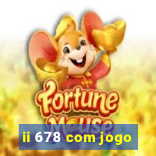 ii 678 com jogo