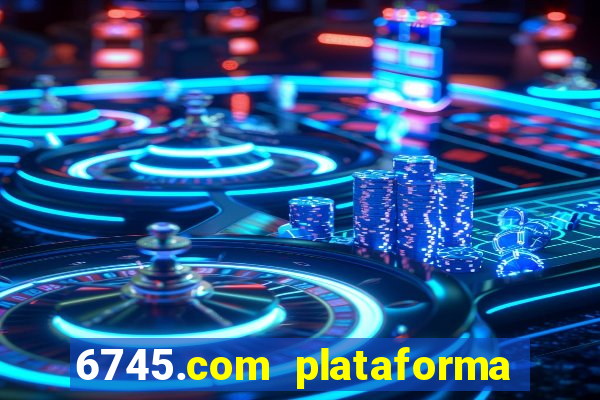 6745.com plataforma de jogos