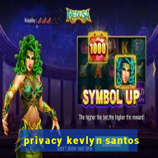 privacy kevlyn santos