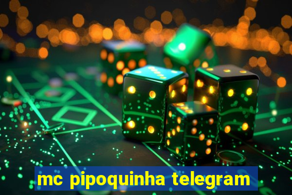 mc pipoquinha telegram