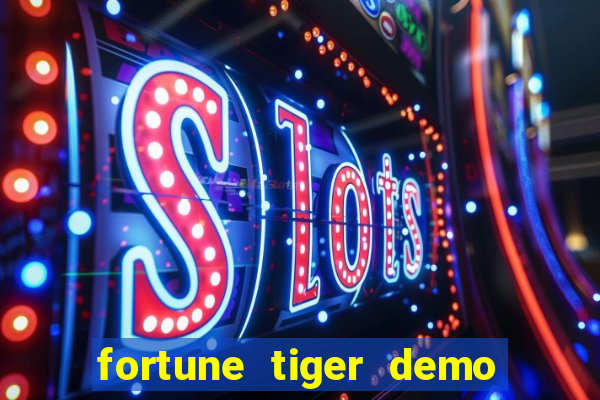 fortune tiger demo aposta de 500