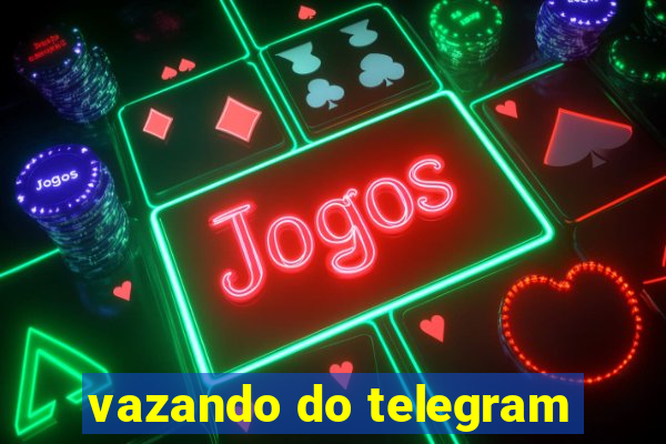 vazando do telegram