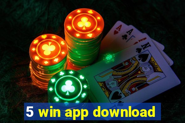 5 win app download