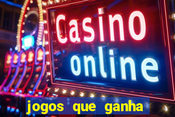 jogos que ganha dinheiro de verdade sem deposito