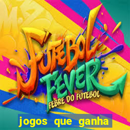 jogos que ganha dinheiro de verdade sem deposito