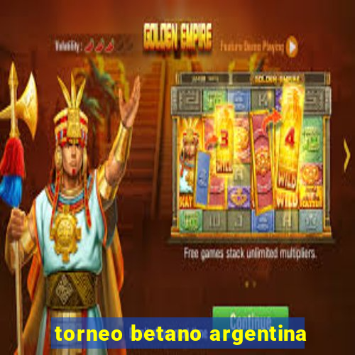 torneo betano argentina