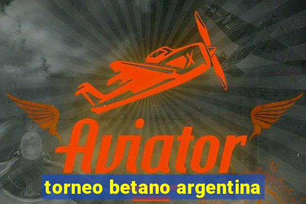 torneo betano argentina