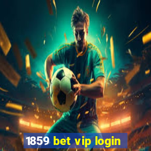 1859 bet vip login