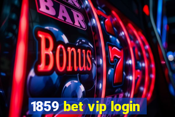 1859 bet vip login