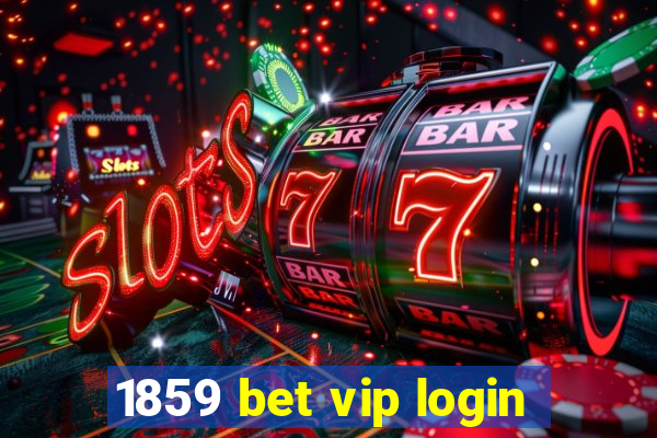 1859 bet vip login