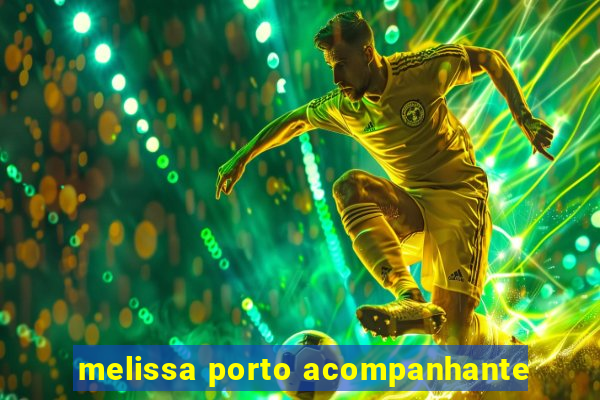 melissa porto acompanhante