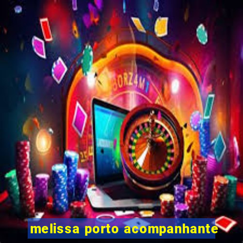 melissa porto acompanhante