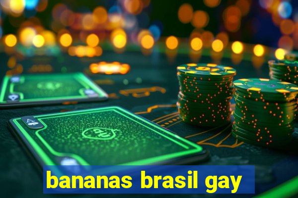 bananas brasil gay