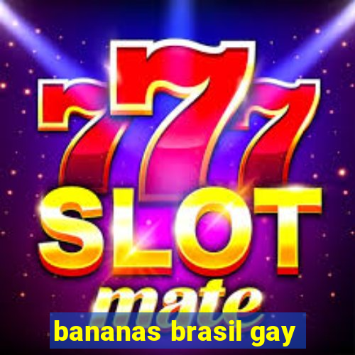 bananas brasil gay