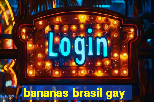 bananas brasil gay