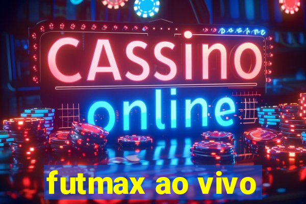 futmax ao vivo