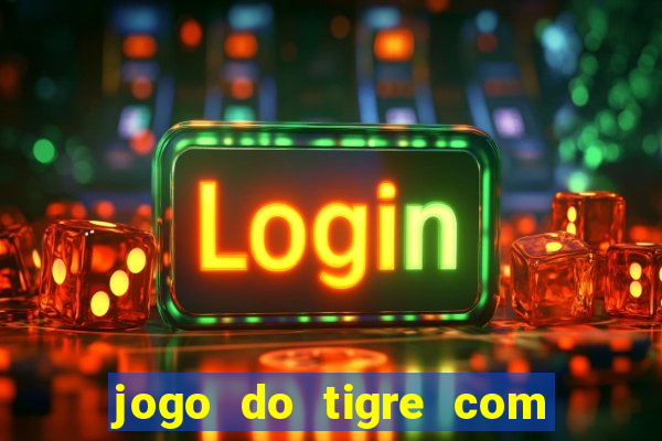 jogo do tigre com 5 reais