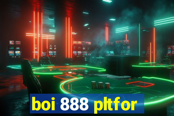 boi 888 pltfor