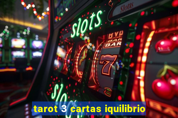 tarot 3 cartas iquilibrio