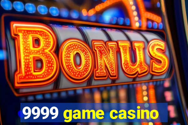 9999 game casino