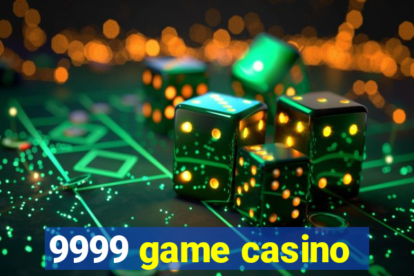 9999 game casino