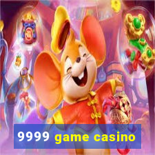 9999 game casino