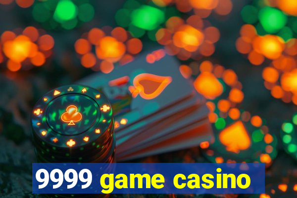 9999 game casino