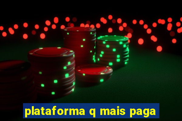 plataforma q mais paga