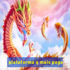 plataforma q mais paga