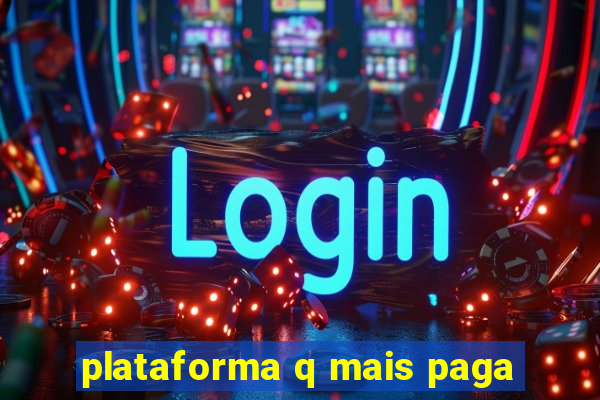 plataforma q mais paga