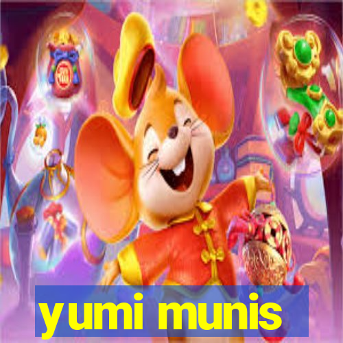 yumi munis