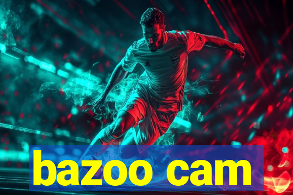 bazoo cam