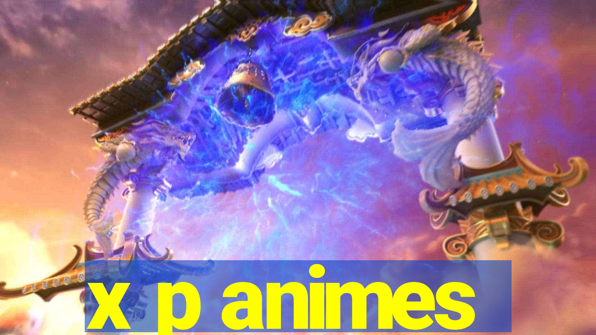 x p animes