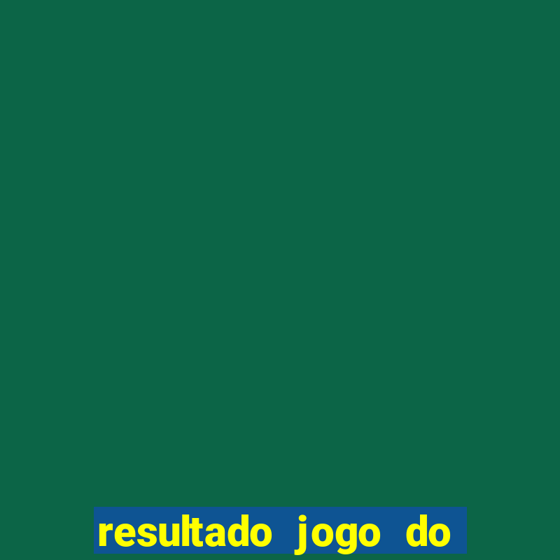 resultado jogo do bicho das 10 horas