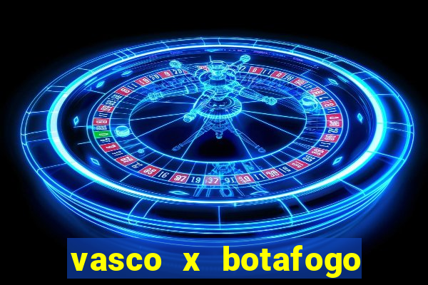 vasco x botafogo ao vivo futemax