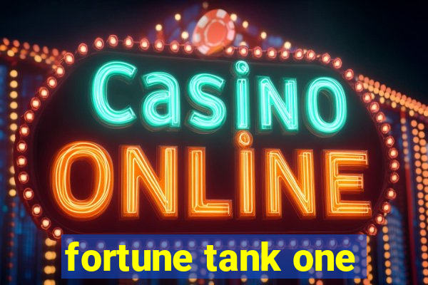 fortune tank one