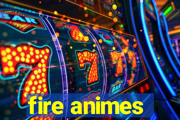 fire animes