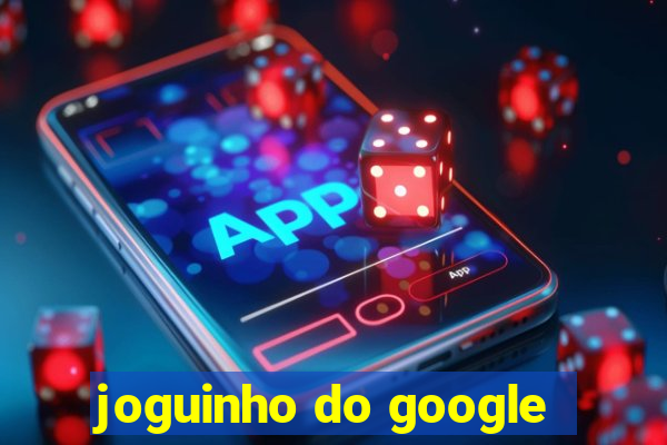 joguinho do google