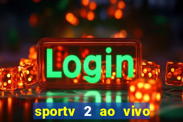 sportv 2 ao vivo mega canal