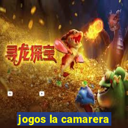 jogos la camarera