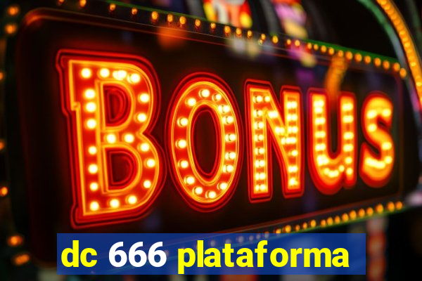 dc 666 plataforma