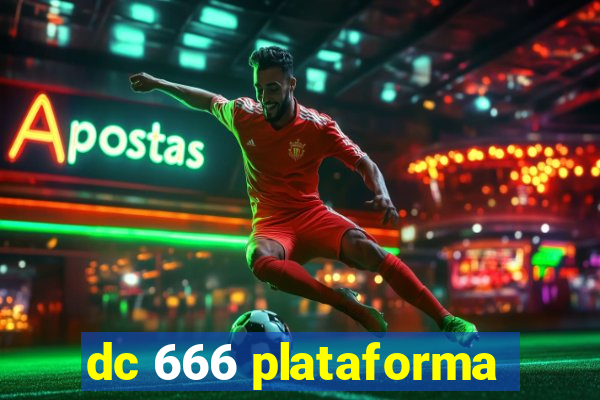 dc 666 plataforma