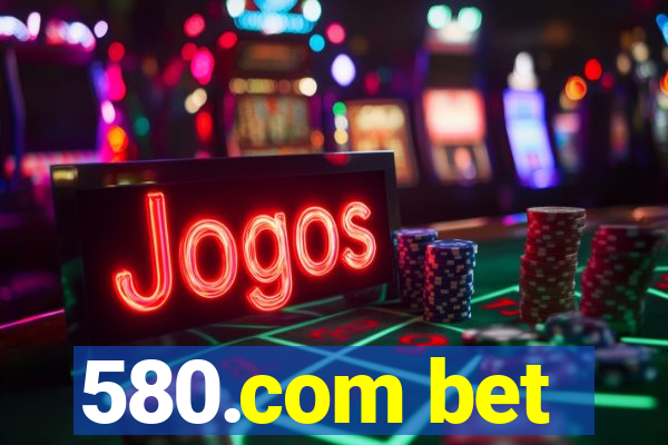 580.com bet