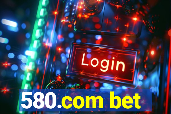 580.com bet