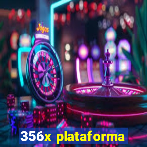 356x plataforma