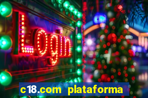 c18.com plataforma de jogos