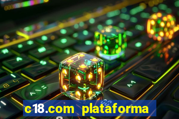 c18.com plataforma de jogos