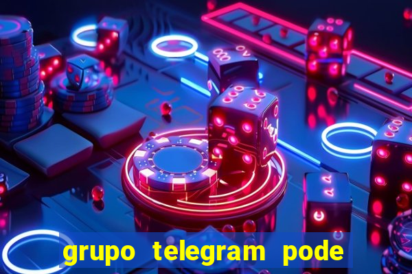 grupo telegram pode tudo 18