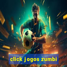 click jogos zumbi