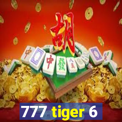 777 tiger 6